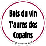 STICKER BOIS DU VIN T'AURAS DES COPAINS