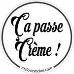 STICKER CA PASSE CREME !