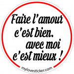 STICKER FAIRE L'AMOUR C'EST BIEN, AVEC MOI C'EST MIEUX !