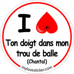 STICKER I LOVE TON DOIGT DANS MON TROU DE BALLE (CHANTAL)