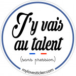 STICKER J'Y VAIS AU TALENT (SANS PRESSION)