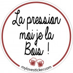 STICKER LA PRESSION MOI JE LA BOIS !