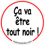 STICKER CA VA ETRE TOUT NOIR!