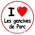 STICKER I LOVE LES GENCIVES DE PORC