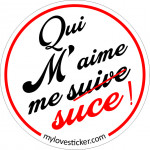 STICKER QUI M'AIME ME SUIVE / SUCE !