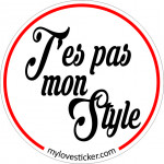 STICKER T'ES PAS MON STYLE