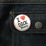 BADGE I LOVE DICK (RIVERS)