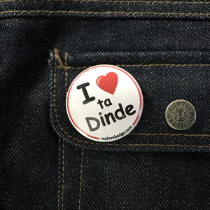 BADGE I LOVE TA DINDE