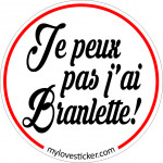 STICKER JE PEUX PAS J'AI BRANLETTE