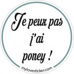 STICKER JE PEUX PAS J'AI PONEY