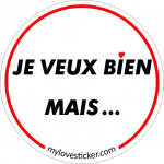 STICKER JE VEUX BIEN MAIS ...