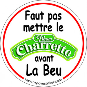 STICKER FAUT PAS METTRE LE RHUM CHARRETTE AVANT LA BEU