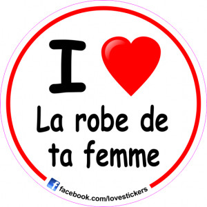 STICKER I LOVE LA ROBE DE TA FEMME