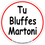 STICKER TU BLUFFES MARTONI