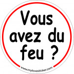 STICKER VOUS AVEZ DU FEU ?